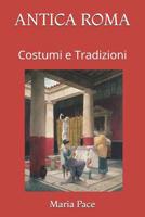 Antica Roma: Costumi e Tradizioni 109076376X Book Cover