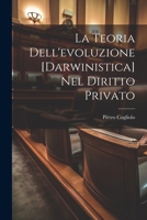 La Teoria Dell'evoluzione [Darwinistica] Nel Diritto Privato 1021910910 Book Cover
