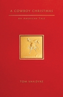 A Cowboy Christmas An American Tale 0578534886 Book Cover