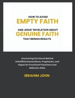 How to Avoid Empty Faith and Jesus' Revelation About Genuine Faith That Brings Results B0C2X8MNXS Book Cover