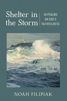 Shelter in the Storm: 40 Psalms on God's Faithfulness 1640705260 Book Cover