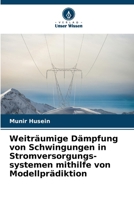 Weiträumige Dämpfung von Schwingungen in Stromversorgungs-systemen mithilfe von Modellprädiktion (German Edition) 620870457X Book Cover