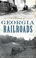 A History of Georgia Railroads 1467137774 Book Cover