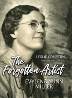 The Forgotten Artist: The Story of Evylena Nunn Miller 1944072454 Book Cover