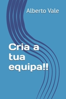 Cria a tua equipa!! (Portuguese Edition) B0HGK8GJKL Book Cover