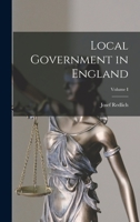 Local Government in England; Volume I 1240077467 Book Cover