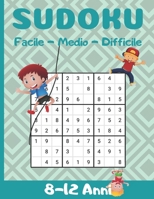 Sudoku 8-12 Anni: Per i ragazzi - Aumentare la logica, la memorizzazione e le capacit� di pensiero critico dei bambini - Tempo libero educativo per i bambini intelligenti B087L8B6LW Book Cover