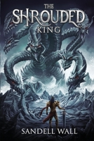 The Shrouded King B0B4GBSGFF Book Cover