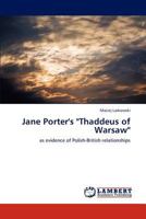 Jane Porter's "Thaddeus of Warsaw": as evidence of Polish-British relationships 3659304093 Book Cover