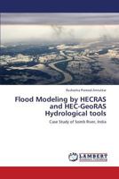 Flood Modeling by HECRAS and HEC-GeoRAS Hydrological tools: Case Study of Somb River, India 3659323209 Book Cover