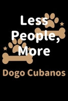 Less People, More Dogo Cubanos: Journal (Diary, Notebook) Funny Dog Owners Gift for Dogo Cubano Lovers 1708202838 Book Cover