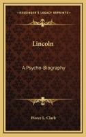 Lincoln: A Psycho-Biography 1163183148 Book Cover