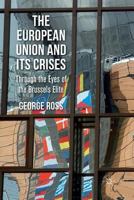 The European Union and Its Crises: Through the Eyes of the Brussels Elite 1349337293 Book Cover