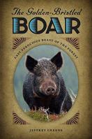 The Golden-Bristled Boar: Last Ferocious Beast of the Forest 0813931037 Book Cover