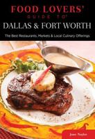 Food Lovers' Guide to® Dallas & Fort Worth: The Best Restaurants, Markets & Local Culinary Offerings 0762781114 Book Cover
