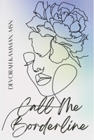Call Me Borderline: Reimagining the Borderline to Transform Ourselves B0BZ6GZ7CL Book Cover