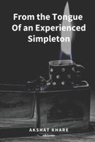 From the Tongue of an Experienced Simpleton B0BVRX6CB8 Book Cover