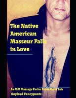 The Native American Masseur Falls in Love 1718168470 Book Cover