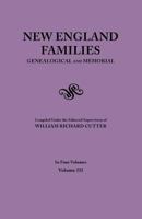 New England Families, Genealogical and Memorial, Vol. 3: A Record of the Achievements of Her People in the Making of Commonwealths and the Founding of a Nation 0806355700 Book Cover