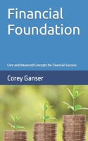 Financial Foundation: Core and Advanced Concepts for Financial Success B0CDNMNKT1 Book Cover