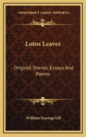 Lotos Leaves: Original Stories, Essays And Poems 1162790970 Book Cover