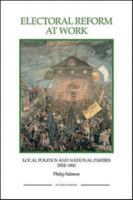 Electoral Reform at Work: Local Politics and National Parties, 1832-1841 1843836424 Book Cover