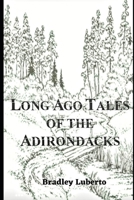 Long Ago Tales of the Adirondacks B08WZGRYXM Book Cover