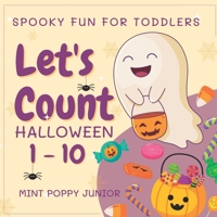 Let's Count Halloween Numbers 1-10 Spooky Fun For Toddlers: Trick or Treat Activities for Kids B0B92L8GJ9 Book Cover