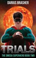 Trials: The Omega Superhero Book Two 1543120571 Book Cover