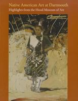 Native American Art at Dartmouth: Highlights from the Hood Museum of Art 1611680336 Book Cover