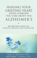 Healing Your Grieving Heart When Someone You Care About Has Alzheimer's: 100 Practical Ideas for Families, Friends, and Caregivers 1617221481 Book Cover