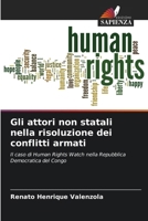 Gli attori non statali nella risoluzione dei conflitti armati: Il caso di Human Rights Watch nella Repubblica Democratica del Congo (Italian Edition) 6208748550 Book Cover