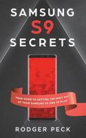 Samsung S9 Secrets: Your Guide To Getting The Most Out Of Your Samsung S9/S9+ 1721756000 Book Cover