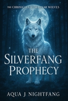 The Silverfang Prophecy (The Chronicles of the Lunar Wolves) B0F328VDVL Book Cover