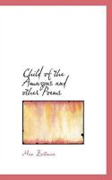 Child of the Amazons and Other Poems 1163752991 Book Cover