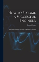 How To Become A Successful Engineer: Being Hints To Youths Intending To Adopt The Profession... 1016958226 Book Cover