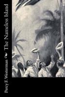 The Nameless Island: A story of some modern Robinson Crusoes 1518855474 Book Cover