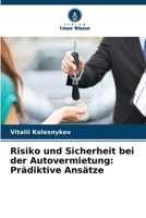 Risiko und Sicherheit bei der Autovermietung: Prädiktive Ansätze (German Edition) 6630178521 Book Cover