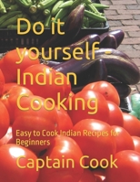 Do it yourself - Indian Cooking: Easy to Cook Indian Recipes for Beginners B0C63M3TM7 Book Cover