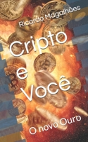 Cripto e Você: O novo Ouro B08TQCY82S Book Cover