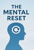 The Mental Reset B0FS43541S Book Cover