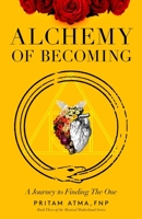 Alchemy of Becoming: A Journey to Finding the One 0578884836 Book Cover