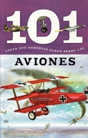 101 Cosas que Deberias Saber Sobre los Aviones (101 Facts) (Spanish Edition) 1607457849 Book Cover