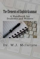 The Elements of English Grammar: A Handbook for Students and Writers 1717552382 Book Cover