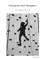 Taming the Toxic Workplace Workbook 1530498961 Book Cover