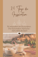 24 Tage der Inspiration: Wortzauber im Dezember: Der besondere Sprüche-Adventskalender! B0CGKV3YTY Book Cover