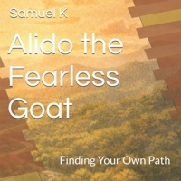 Alido the Fearless Goat: Finding Your Own Path B0GQ5NDN6T Book Cover