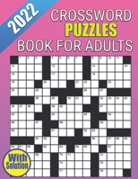 2022 Crossword Puzzles Book For Adults With Solution: Large-print, Medium level Puzzles Adults, Seniors, Men And Women Awesome Crossword Puzzle Book For Puzzle Lovers B09TJJDH26 Book Cover