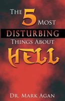 The 5 Most Disturbing Things About Hell 1490545735 Book Cover