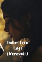 Indian Love Tales (Werewolf) B0DQ954271 Book Cover